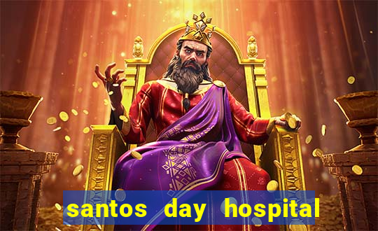 santos day hospital trabalhe conosco